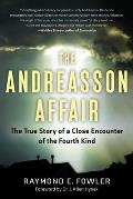 The Andreasson Affair: The True Story of a Close Encounter of the Fourth Kind