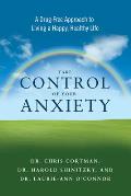 Take Control of Your Anxiety A Drug Free Approach to Living a Happy Healthy Life