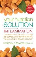 Your Nutrition Solution to Inflammation: A Meal-Based Plan to Help Reduce or Manage the Symptoms of Autoimmune Diseases, Arthritis, Fibromyalgia, and