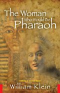 Woman Who Would Be Pharaoh A Novel of Ancient Egypt