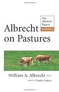 Albrecht on Pastures Albrecht Papers Volume 6