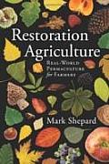 Restoration Agriculture Real World Permaculture for Farmers