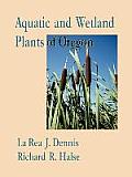 Aquatic & Wetland Plants of Oregon with Vegetative Key