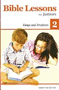 Bible Lessons for Juniors 2: Kings and Prophets