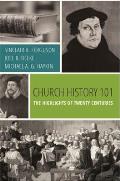 Church History 101: The Highlights of Twenty Centuries