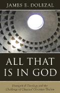 All That Is in God Evangelical Theology & the Challenge of Classical Christian Theism
