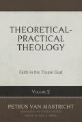 Theoretical-Practical Theology, Vol. 2: Faith in the Triune God