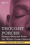 Thought Forces: Essays Selected from the White Cross Library