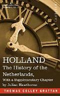 Holland: The History of the Netherlands, with a Supplementary Chapter by Julian Hawthorne