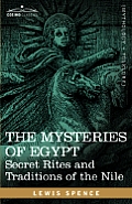 The Mysteries of Egypt: Secret Rites and Traditions of the Nile