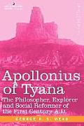 Apollonius of Tyana: The Philosopher, Explorer and Social Reformer of the First Century A.D