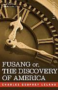 Fusang Or, the Discovery of America: By Chinese Buddhist Priests in the Fifth Century