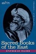 Sacred Books of the East Comprising Vedic Hymns Zend Avesta Dhamapada Upanishads the Koran & the Life of Buddha