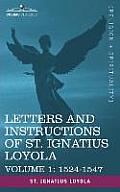 Letters and Instructions of St. Ignatius Loyola, Volume 1 1524-1547