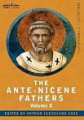 The Ante-Nicene Fathers: The Writings of the Fathers Down to A.D. 325, Volume X Bibliographic Synopsis; General Index