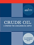 Crude Oil: A Strategy for a Declining Oil Supply