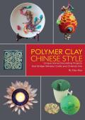 Polymer Clay Chinese Style Unique Home Decorating Projects that Bridge Western Crafts & Oriental Arts