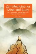 Zen Medicine for Mind & Body Using Zen Wisdom Shaolin Kung Fu & Traditional Chinese Medicine