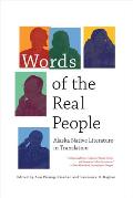 Words of the Real People: Alaska Native Literature in Translation