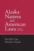 Alaska Natives & American Laws Third Edition
