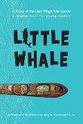 Little Whale: A Story of the Last Tlingit War Canoe
