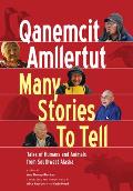 Qanemcit Amllertut/Many Stories to Tell: Tales of Humans and Animals from Southwest Alaska