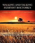 Walking & Talking Feminist Rhetorics Landmark Essays & Controversies