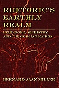 Rhetoric's Earthly Realm: Heidegger, Sophistry, and the Gorgian Kairos