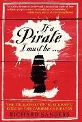 If a Pirate I Must Be: The True Story of Black Bart, King of the Caribbean Pirates