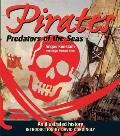 Pirates Predators of the Seas An Illustrated History