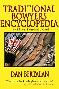 Traditional Bowyers Encyclopedia The Bowhunting & Bowmaking World of the Nations Top Crafters of Longbows & Recurves
