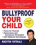 Bullyproof Your Child: Expert Advice on Teaching Children to Defend Themselves