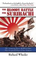 Bloody Battle for Suribachi The Amazing Story of Iwo Jima that Inspired Flags of Our Fathers