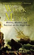 Wreck of the Medusa Mutiny Murder & Survival on the High Seas