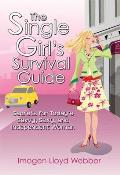 The Single Girl's Survival Guide: Secrets for Today's Savvy, Sexy, and Independent Woman