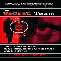 Secret Team The CIA & Its Allies in Control of the United States & the World