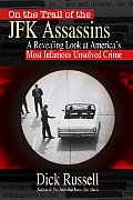 On the Trail of the JFK Assassins A Groundbreaking Look at Americas Most Infamous Conspiracy