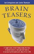 Brain Teasers 101 Logic Puzzles Lateral Thinking Games Mazes Crosswords & IQ Tests to Exercise Your Mind & Keep You Sharp T