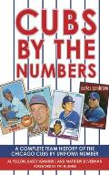 Cubs by the Numbers: A Complete Team History of the Cubbies by Uniform Number