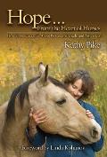 Hope... from the Heart of Horses: How Horses Teach Us about Presence, Strength, and Awareness