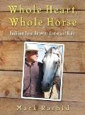 Whole Heart Whole Horse Building Trust Between Horse & Rider
