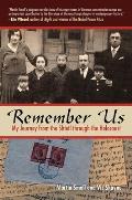 Remember Us: My Journey from the Shtetl Through the Holocaust