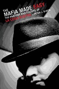 The Mafia Made Easy: The Anatomy and Culture of La Cosa Nostra