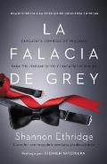 La Falacia de Grey: Cincuenta Sombras de Realidad Para Tus Pensamientos Y Fantas?as Sexuales