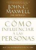 C?mo Influenciar a Las Personas: Haga Una Diferencia En Su Mundo = How to Influence People