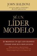 Se un Lider Modelo: 50 Maneras en Que los Grandes Lideres Inspiran Resultados = Lead by Example = Lead by Example