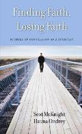 Finding Faith, Losing Faith: Stories of Conversion and Apostasy