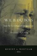 W.E.B. Du Bois and the Sociological Imagination: A Reader, 1897-1914