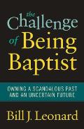 The Challenge of Being Baptist: Owning a Scandalous Past and an Uncertain Future