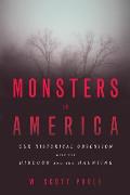 Monsters in America Our Historical Obsession with the Hideous & the Haunting